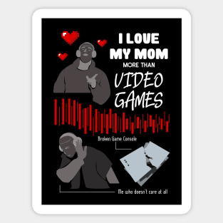Love My Mom More Than Video Games Funny recolor 01 Sticker